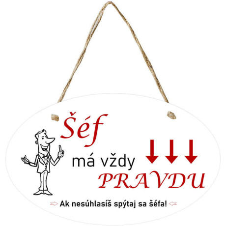 Vtipná tabuľka pre šéfa – šéf má vždy pravdu!