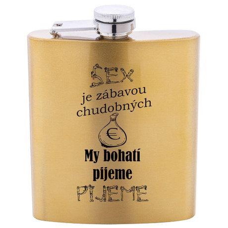 Vtipná zlatá ploskačka My bohatí pijeme