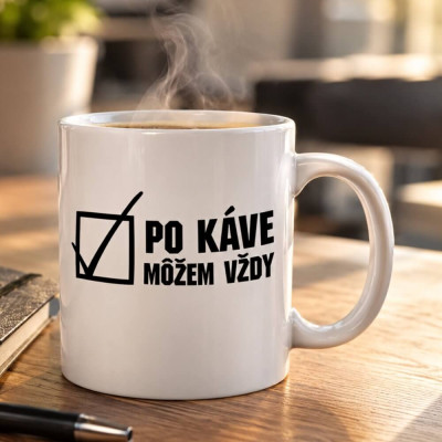 Hrnček Po káve môžem vždy – vtipný darček