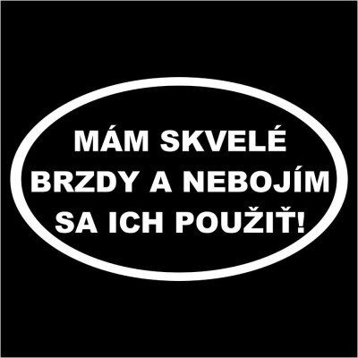 Vtipná nálepka na auto – Mám skvelé brzdy biela