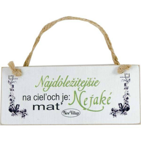 Drevená vintage tabuľka s nápisom Najdôležitejšie na cieľoch je nejaké mať