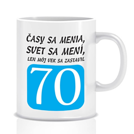 Hrnček na 70 - Časy sa menia, svet sa mení, len môj vek sa zastavil