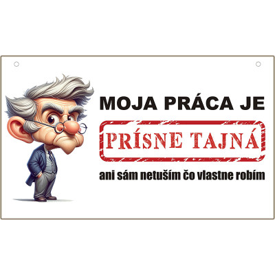 Tabuľka moja práca je prísne tajná - ani sám netuším čo vlastne robím