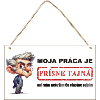 Tabuľka moja práca je prísne tajná - ani sám netuším čo vlastne robím