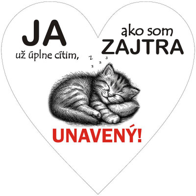 Vtipné srdiečko s nápisom Ja už úplne cítim, ako som zajtra unavený