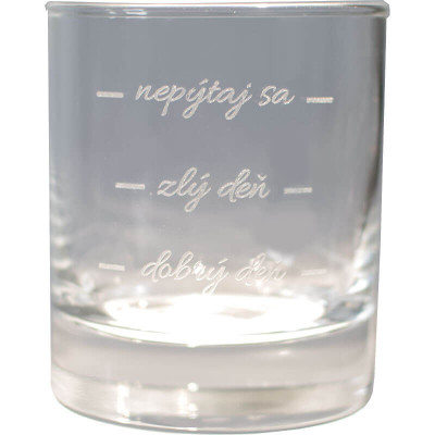 Sklenený pohár na whisky – dobrý deň, zlý deň, nepýtaj sa