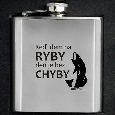 Ploskačka Keď idem na ryby deň je bez chyby - darček pre rybárov